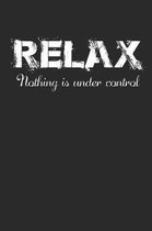 Relax Nothing Is Under Control