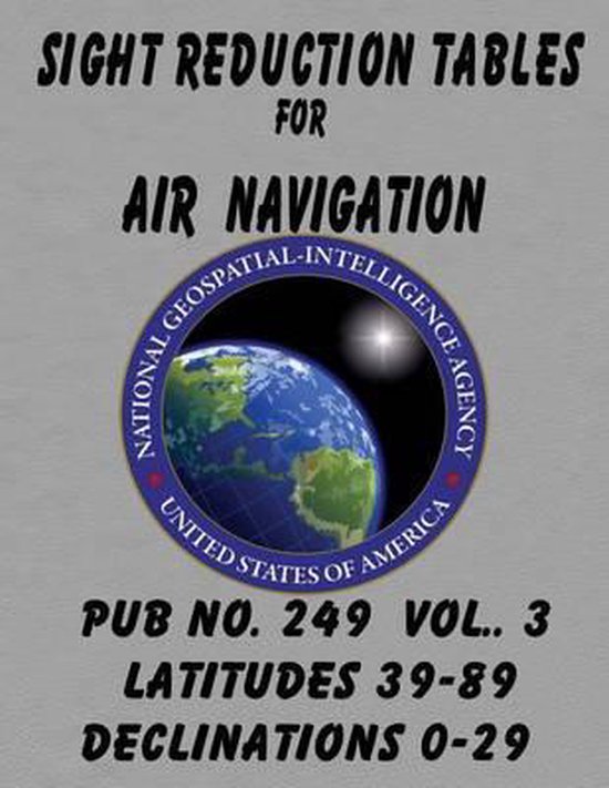Sight Reduction Tables for Air Navigation Vol 3, National Geospatial
