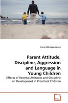 Parent Attitude, Discipline, Aggression and Language in Young Children