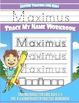 Maximus Letter Tracing for Kids Trace my Name Workbook