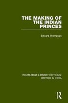 Routledge Library Editions: British in India-The Making of the Indian Princes