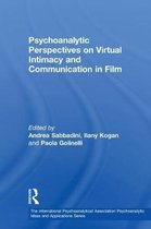 The International Psychoanalytical Association Psychoanalytic Ideas and Applications Series- Psychoanalytic Perspectives on Virtual Intimacy and Communication in Film