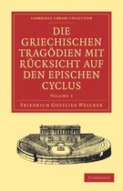 Die Griechischen Tragodien Mit Rucksicht Auf Den Epischen Cyclus/ the Greek Tragedies With Reference to the Epic Cycle