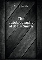 The autobiography of Mary Smith