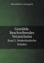 Gemalde. Beschreibendes Verzeichniss Band 2. Niederlandische Schulen