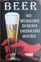TH Commerce Beer no working - Bier niet werken - drink uur - METALEN WANDBORD RECLAMEBORD MUURPLAAT VINTAGE RETRO WANDDECORATIE TEKST DECORATIEBORD RECLAME NOSTALGIE ART 9796