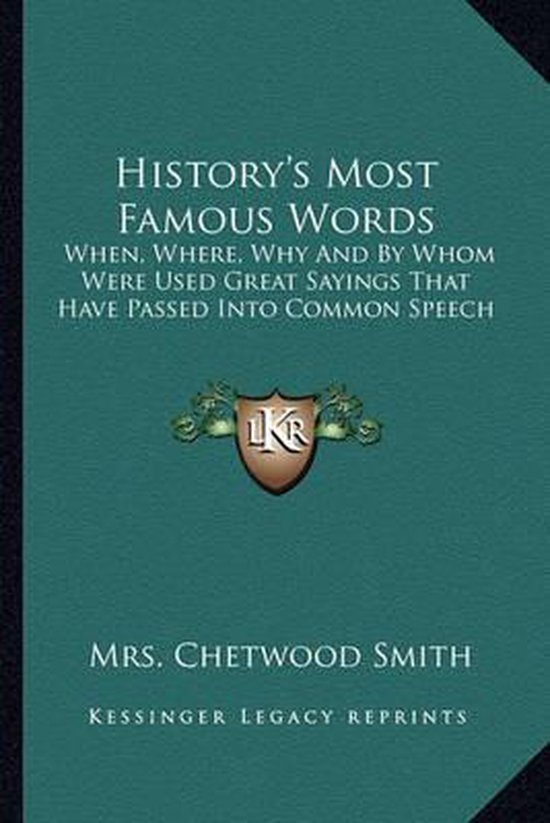 history-s-most-famous-words-mrs-chetwood-smith-9781163188040