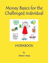 Money Basics for the Challenged Individual Workbook