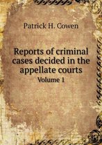 Reports of criminal cases decided in the appellate courts Volume 1