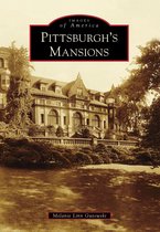 Images of America - Pittsburgh's Mansions
