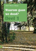 Waarom Gaan We Dood ? / 1