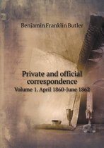 Private and official correspondence Volume 1. April 1860-June 1862