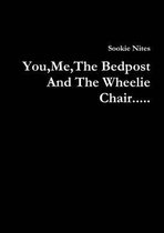 You,Me,The Bedpost And The Wheelie Chair...