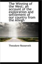 The Winning of the West; An Account of the Exploration and Settlement of Our Country from the Allegh