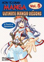 How to Draw Manga: Ultimate Manga Lessons: v. 5