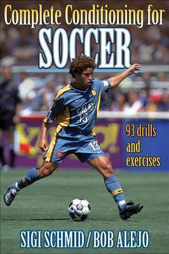 Complete Conditioning for Soccer, Sigi Schmid | 9780880118293 | Boeken | bol.com