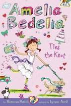 Amelia Bedelia 10 - Amelia Bedelia Chapter Book #10: Amelia Bedelia Ties the Knot