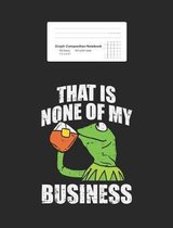 Graph Composition Notebook - That Is None Of My Business