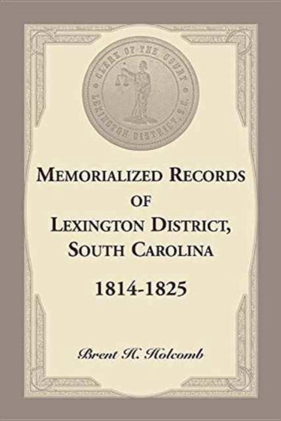 Memorialized Records of Lexington District, South Carolina, 18141825