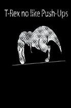 T-Rex no like Push-Ups