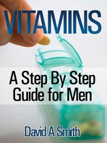 Vitamins: A Step By Step Guide for Men Live A Supplement – Rich Lifestyle!