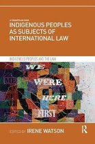 Indigenous Peoples and the Law- Indigenous Peoples as Subjects of International Law