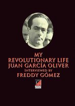 MY REVOLUTIONARY LIFE JUAN GARCÍA OLIVER