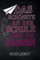 Das Sch nste an der Schule sind die Pausen Hausaufgabenheft