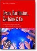 Jesus, Bartimäus, Zachäus & Co