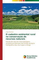 O cadastro ambiental rural na conservacao de recursos naturais