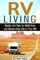 Motorhome Lifestyle - RV Living: Hacks and Tips for Debt-Free and Stress-Free Life in Your RV