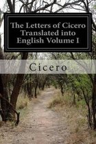 The Letters of Cicero Translated into English Volume I