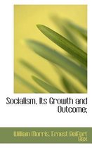 Socialism, Its Growth and Outcome;