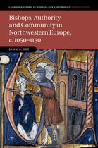Cambridge Studies in Medieval Life and Thought: Fourth Series 102 - Bishops, Authority and Community in Northwestern Europe, c.1050–1150