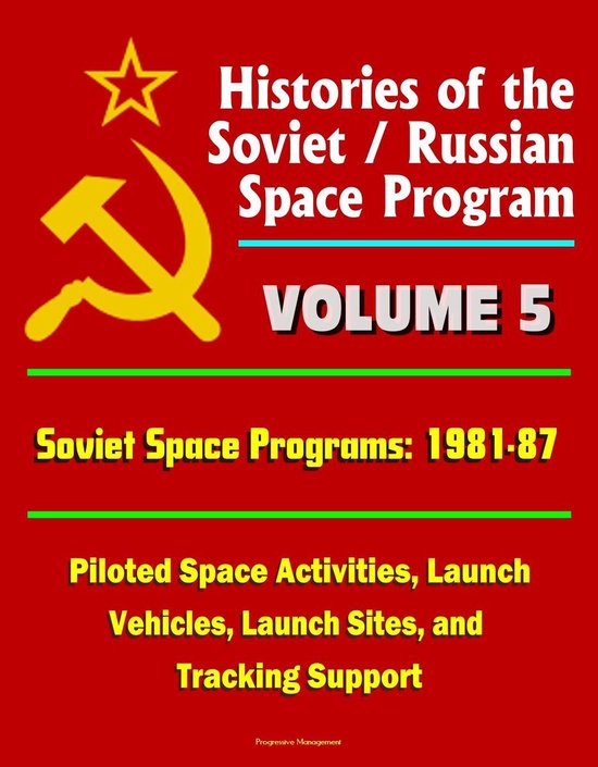Histories of the Soviet / Russian Space Program Volume 5 Soviet Space