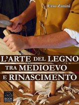 Living History 2 - L'arte del legno tra Medioevo e Rinascimento