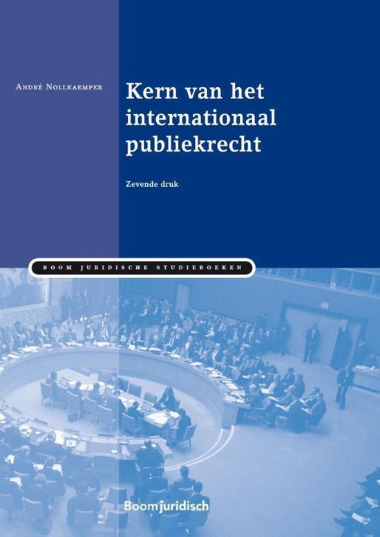 Boom Juridische studieboeken - Kern van het internationaal publiekrecht - Andre Nollkaemper | Warmolth.org