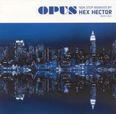 Opus: Non Stop Remixes by Hex Hector
