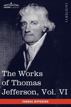 The Works of Thomas Jefferson, Vol. VI (in 12 Volumes)