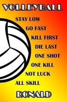 Volleyball Stay Low Go Fast Kill First Die Last One Shot One Kill Not Luck All Skill Ronald