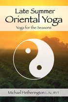 Late Summer Oriental Yoga: Taoist and Hatha yoga for the Seasons