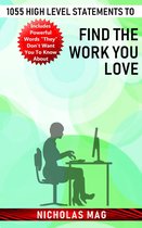 1055 High Level Statements to Find the Work You Love
