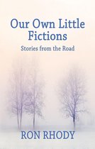 Our Own Little Fictions: Stories from the Road