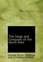 The Siege and Conquest of the North Pole