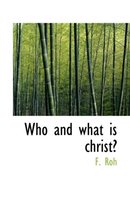 Who and What Is Christ?