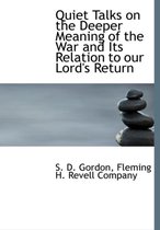 Quiet Talks on the Deeper Meaning of the War and Its Relation to Our Lord's Return