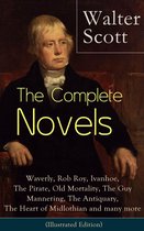 The Complete Novels of Sir Walter Scott: Waverly, Rob Roy, Ivanhoe, The Pirate, Old Mortality, The Guy Mannering, The Antiquary, The Heart of Midlothian and many more (Illustrated Edition)