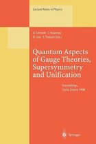 Quantum Aspects of Gauge Theories, Supersymmetry and Unification
