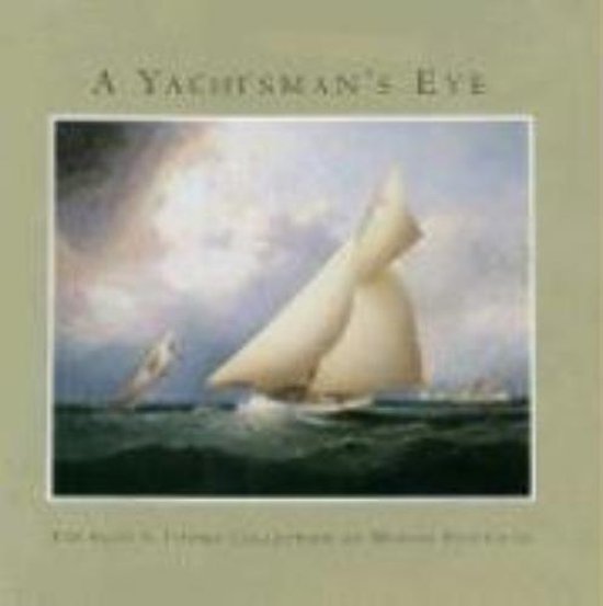 A Yachtsman's Eye - The Glen S Foster Collection of Marine P ... - cover