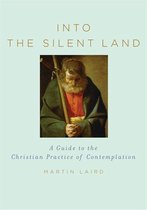 Into The Silent Land : A Guide To The Christian Practice Of Contemplation